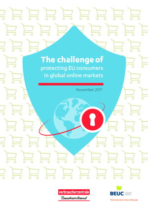The challenge of protecting EU consumers in global online markets | Brochure vzbv & BEUC | November 2017