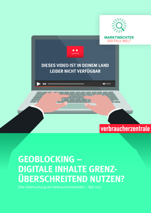 Geoblocking: Digitale Inhalte Grenzüberschreitend nutzen? - Untersuchungsbericht